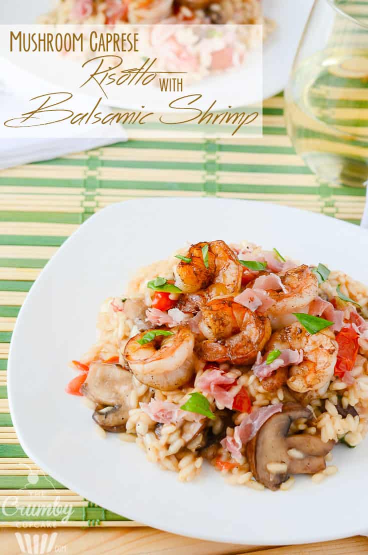 Mushroom Caprese Risotto with Balsamic Shrimp | A traditional side dish is the star of the dinner table in this simple meal, bringing together the classic flavors of caprese, prosciutto, and shrimp in a creamy, white wine risotto. 