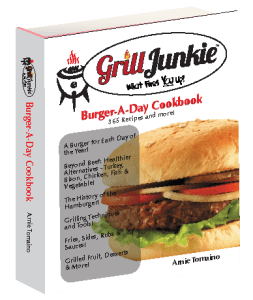 The GrillJunkie Burger-A-Day Cookbook