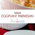 Baked Eggplant Parmesan | A healthier version of the Italian classic, this Baked Eggplant Parmesan is packed full of filling veggie goodness...and lots of glorious cheese!