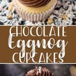 pinnable image for chocolate eggnog cupcakes
