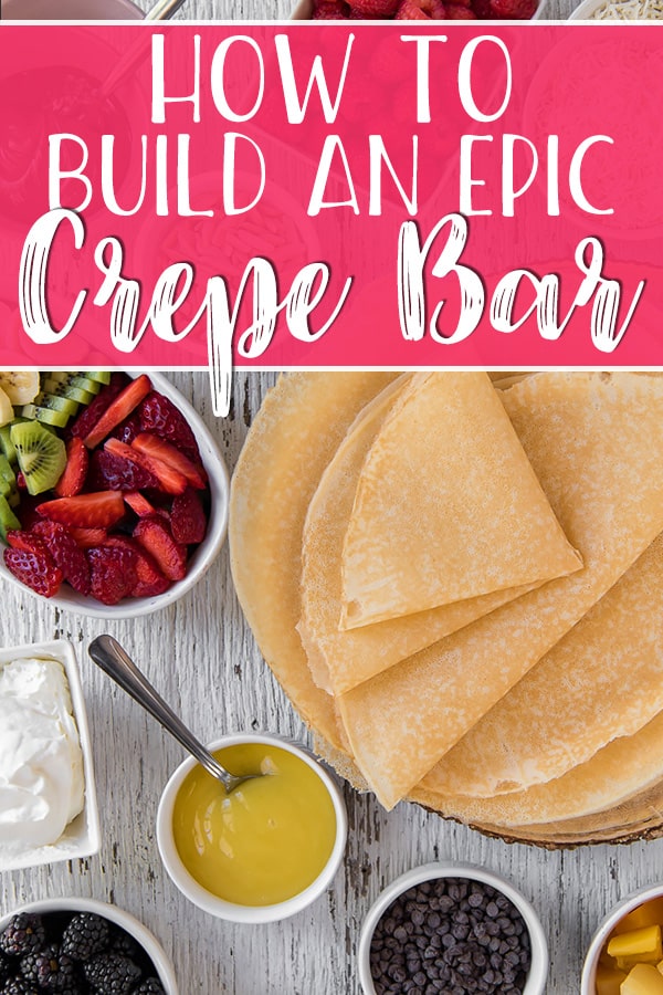 How to Build A Crepe Bar • The Crumby Kitchen